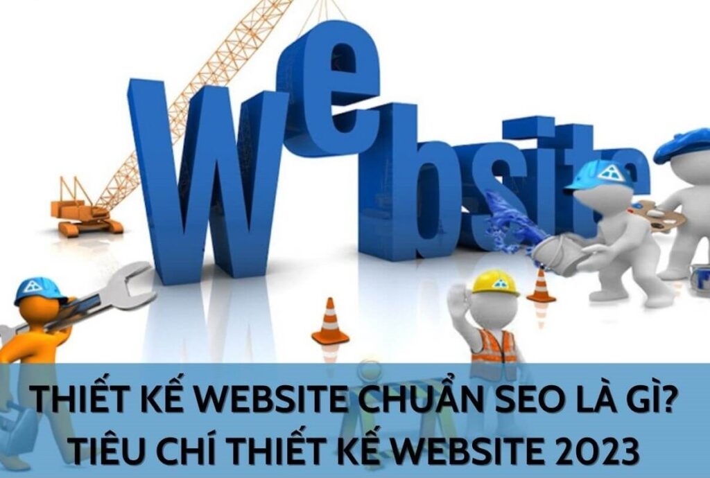 Thiết Kế Website Chuẩn SEO Là Gì? Tiêu Chí Thiết Kế Web 2023